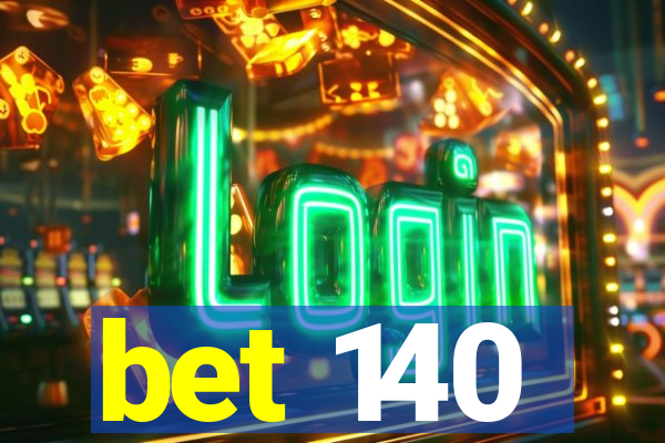 bet 140